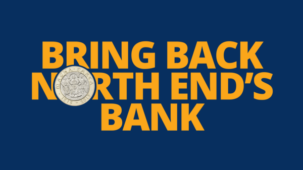 Bring Back North End's Bank
