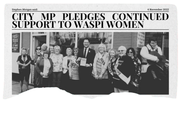 A newspaper with the headline "Stephen Morgan Said: City MP Pledges Continued Support to WASPI Women" above a picture of Stephen Morgan MP and WASPI Women